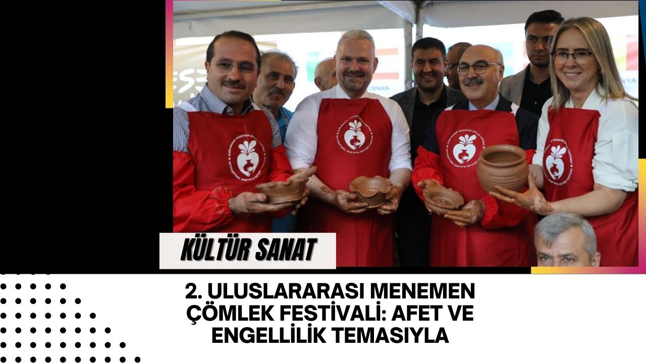 2. Uluslararası Menemen Çömlek Festivali: Afet ve Engellilik Temasıyla