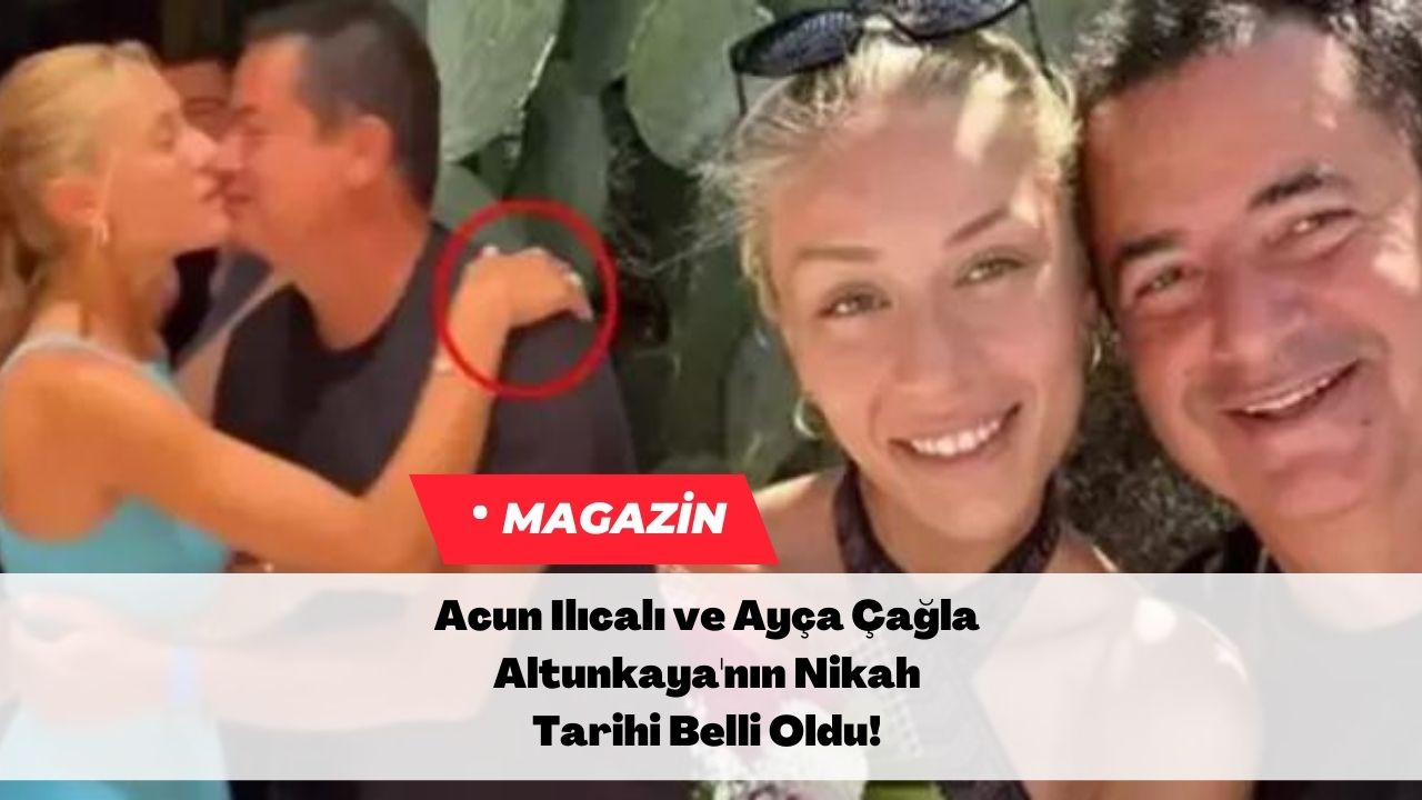 Acun Ilıcalı ve Ayça Çağla Altunkaya'nın Nikah Tarihi Belli Oldu!