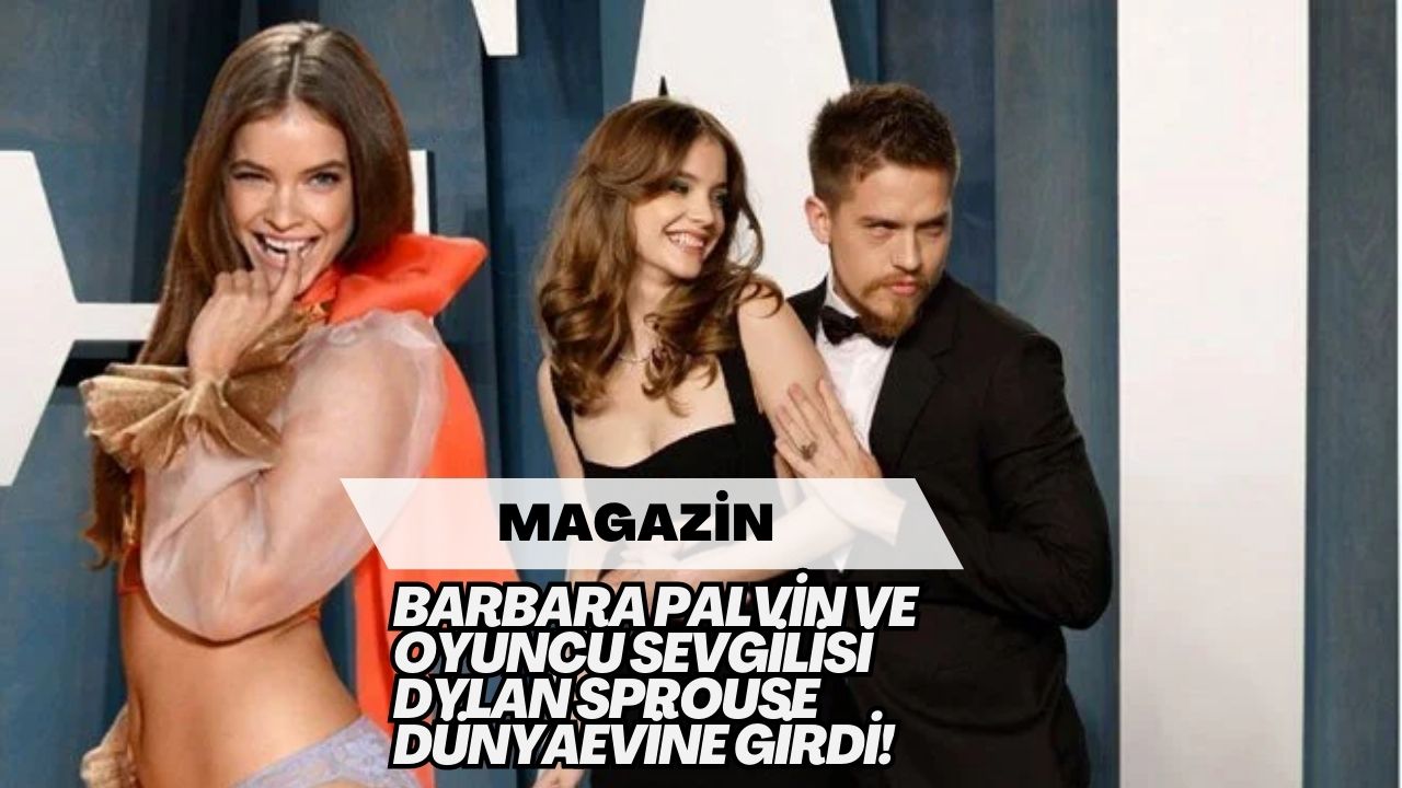 Barbara Palvin ve Oyuncu Sevgilisi Dylan Sprouse Dünyaevine Girdi!