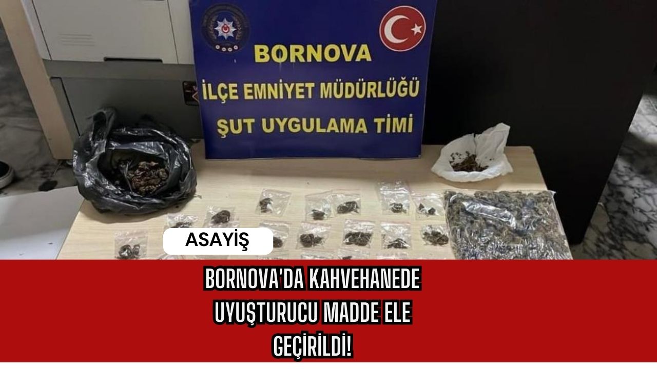 Bornova'da Kahvehanede Uyuşturucu Madde Ele Geçirildi!