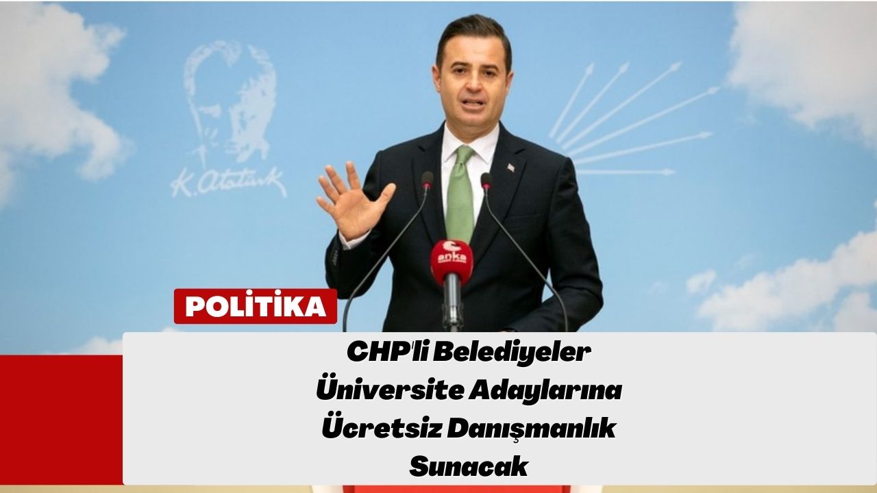 CHP'li Belediyeler Üniversite Adaylarına Ücretsiz Danışmanlık Sunacak