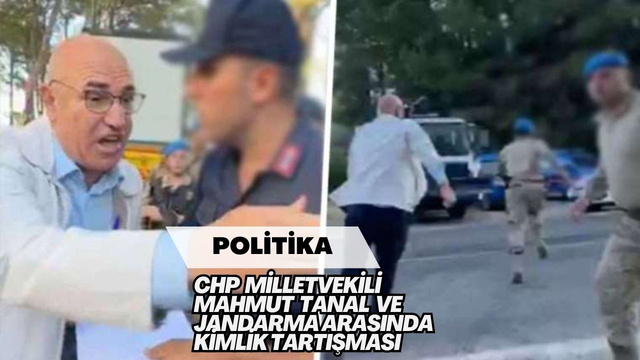 CHP Milletvekili Mahmut Tanal ve Jandarma Arasında Kimlik Tartışması