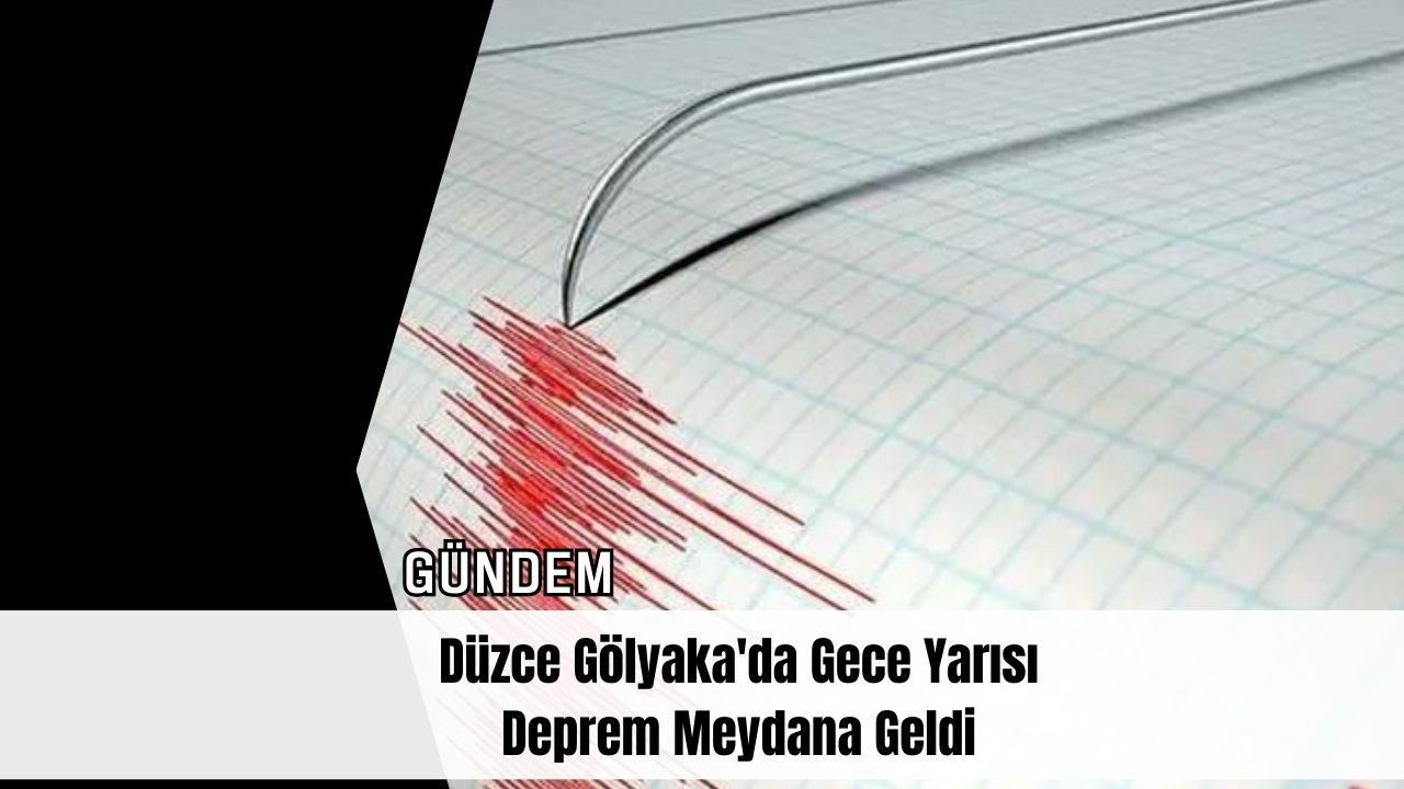 Düzce Gölyaka'da Gece Yarısı Deprem Meydana Geldi