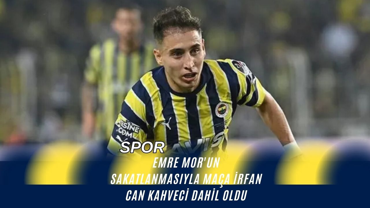 Emre Mor'un Sakatlanmasıyla Maça İrfan Can Kahveci Dahil Oldu