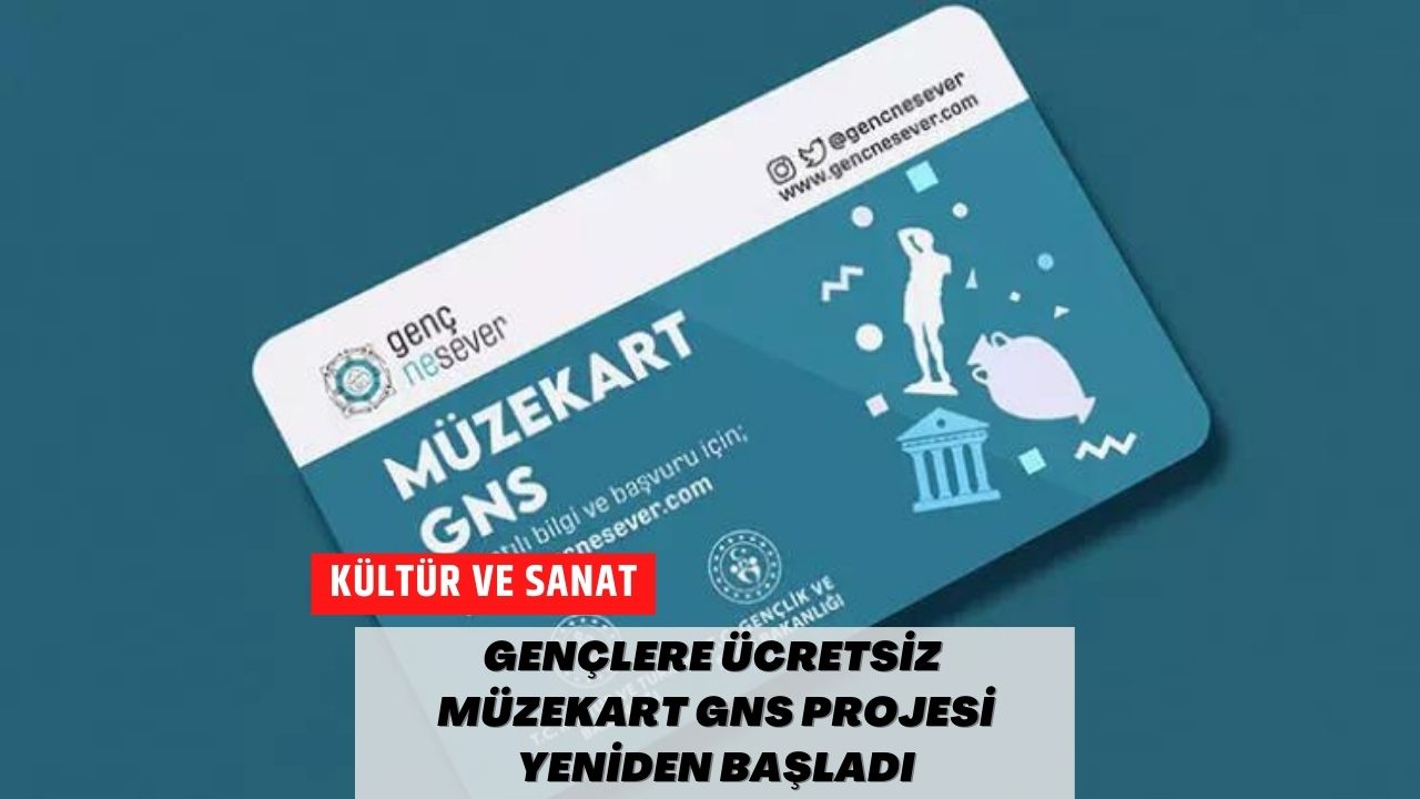 Gençlere Ücretsiz Müzekart GNS Projesi Yeniden Başladı