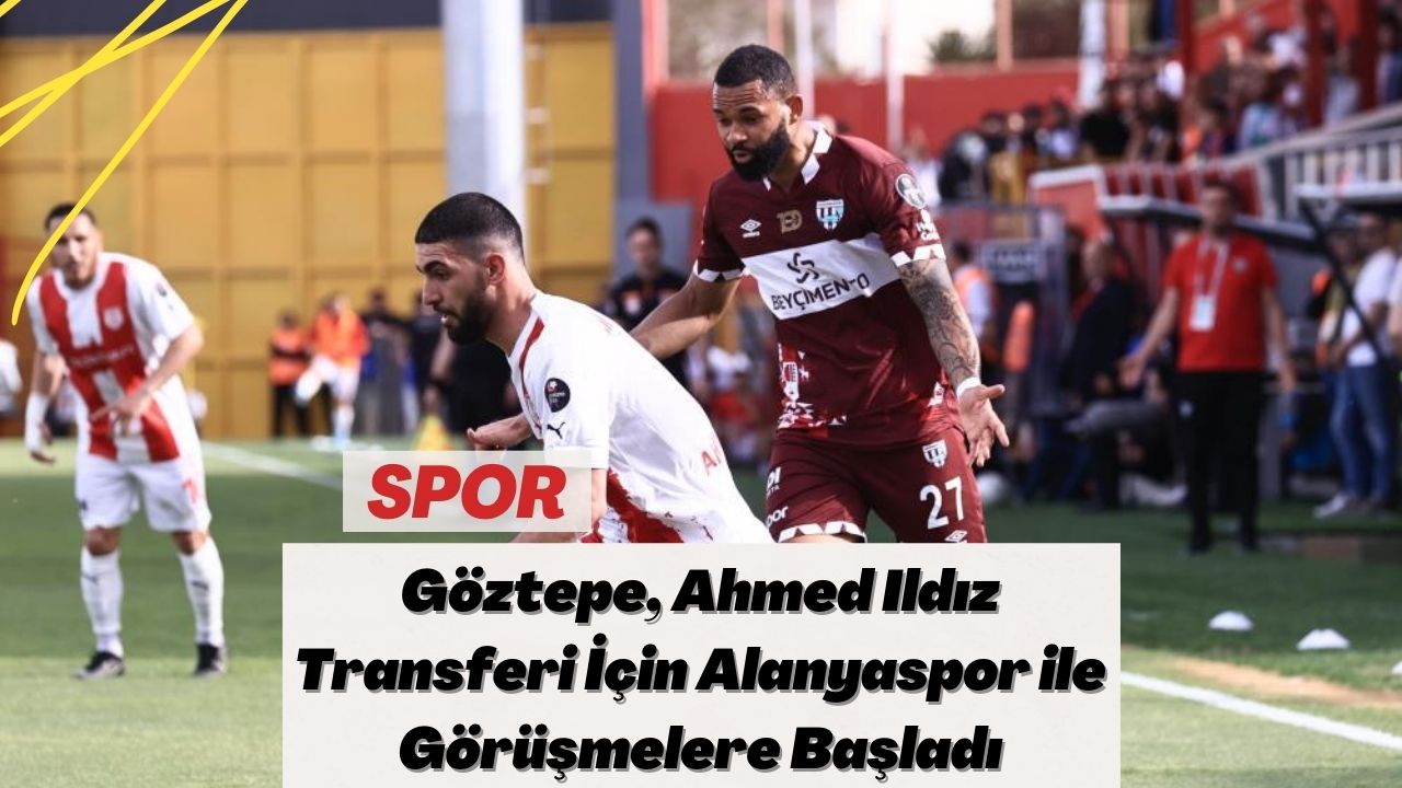 Göztepe, Ahmed Ildız Transferi İçin Alanyaspor ile Görüşmelere Başladı