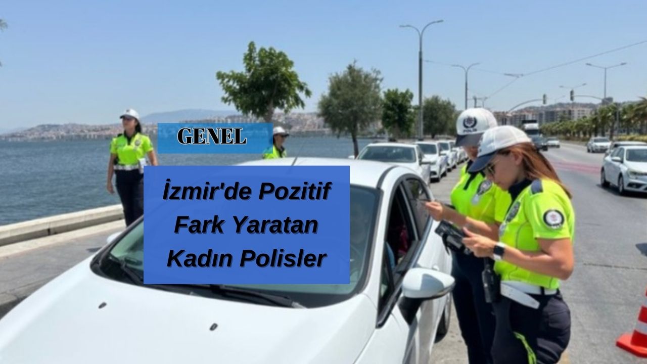İzmir'de Pozitif Fark Yaratan Kadın Polisler