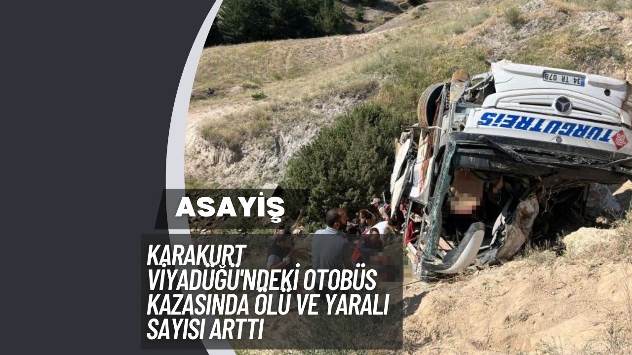 Karakurt Viyadüğü'ndeki Otobüs Kazasında Ölü ve Yaralı Sayısı Arttı