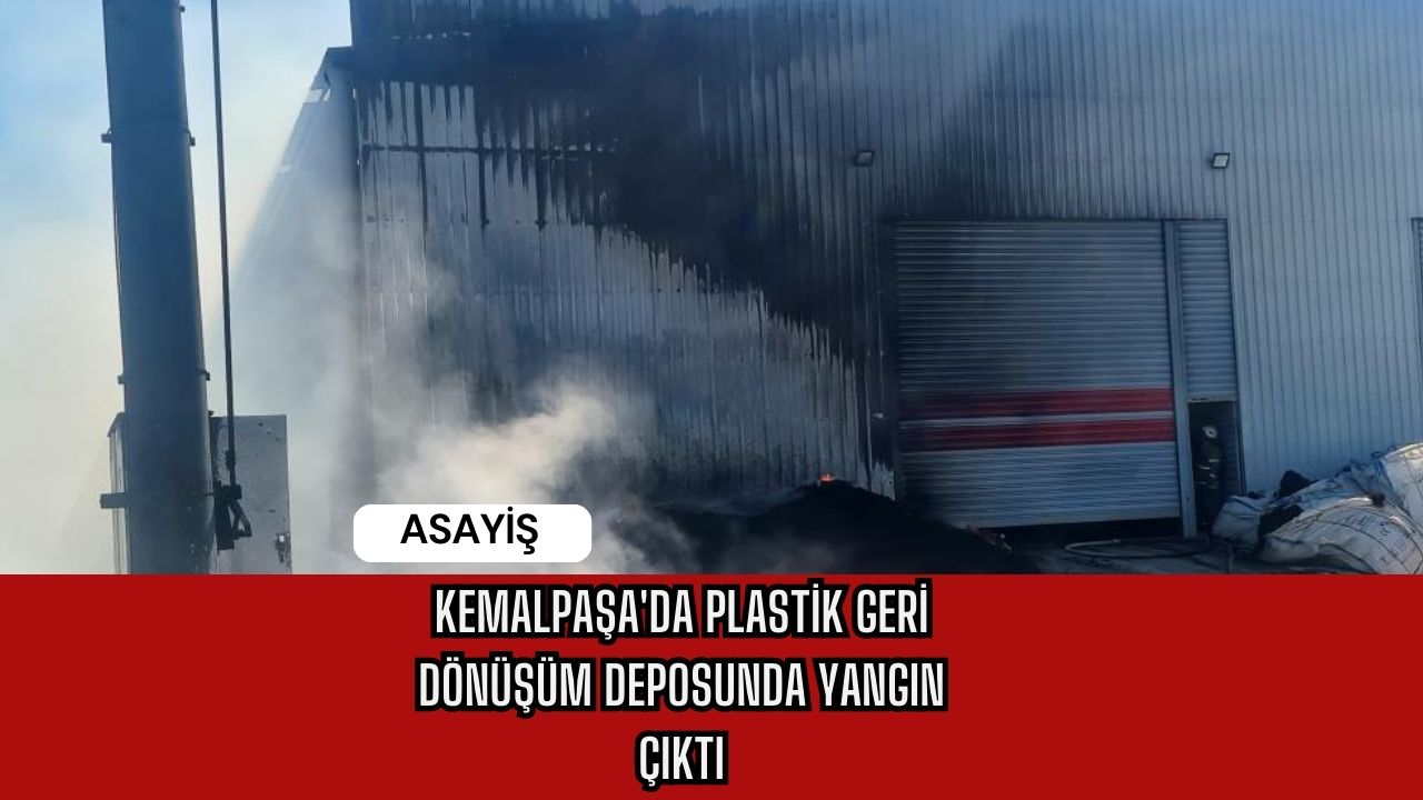 Kemalpaşa'da Plastik Geri Dönüşüm Deposunda Yangın Çıktı