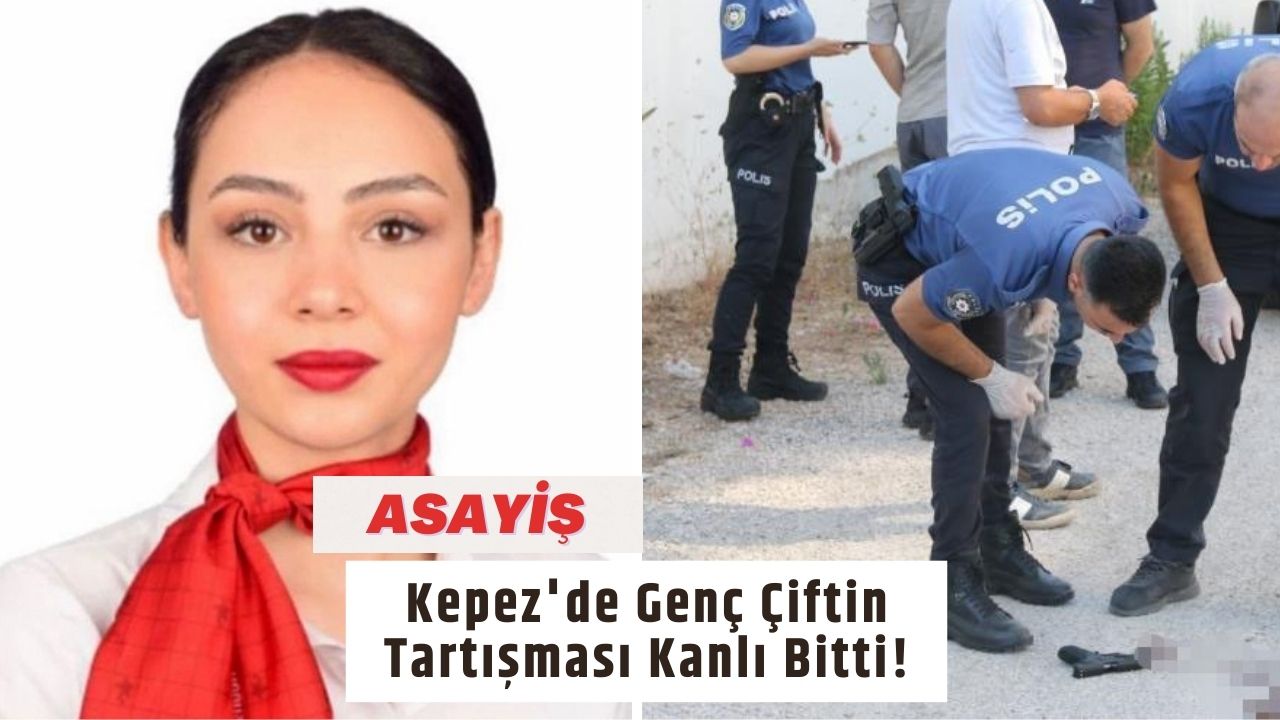 Kepez'de Genç Çiftin Tartışması Kanlı Bitti!