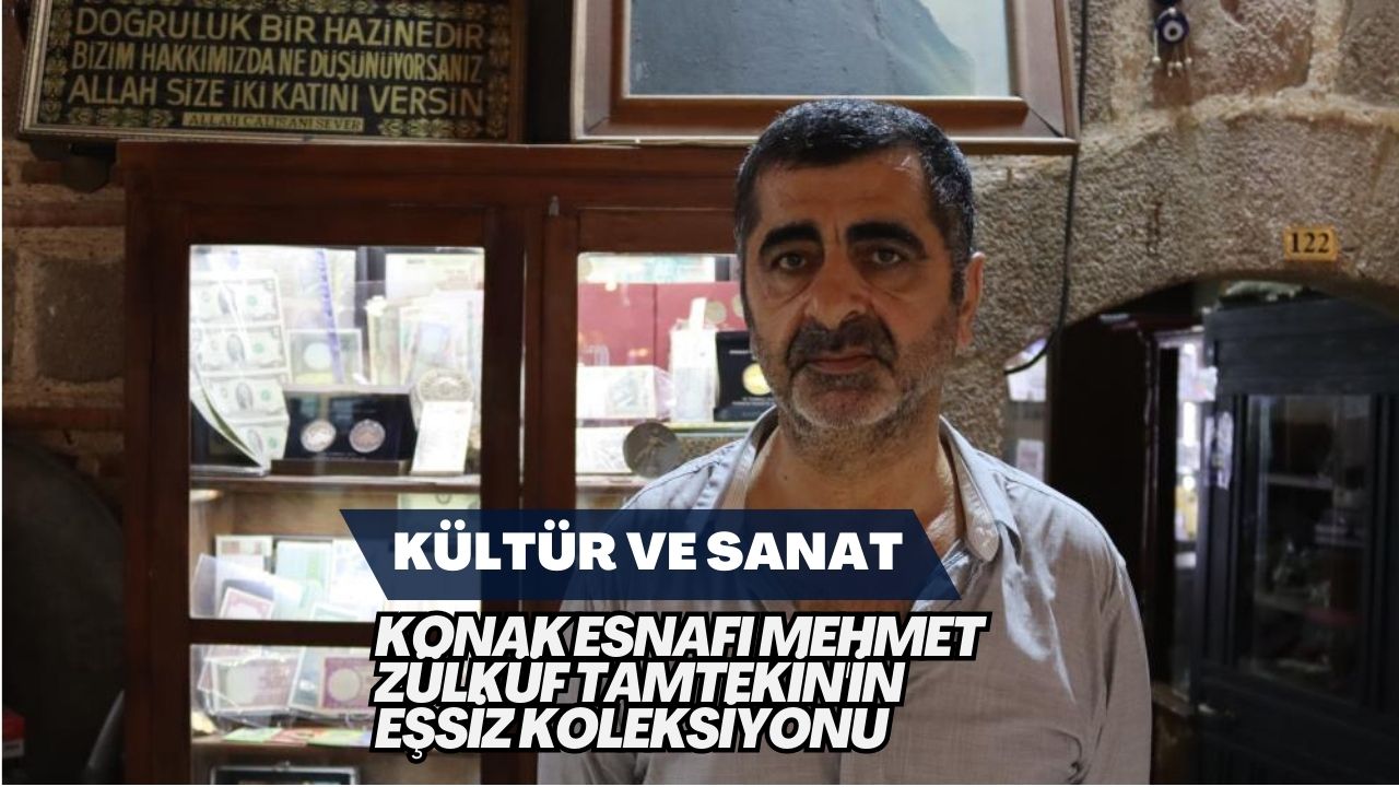 Konak Esnafı Mehmet Zülküf Tamtekin'in Eşsiz Koleksiyonu