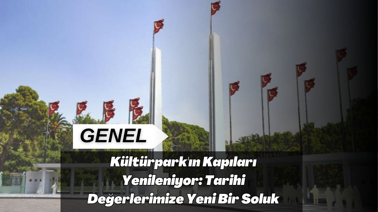 Kültürpark'ın Kapıları Yenileniyor: Tarihi Değerlerimize Yeni Bir Soluk