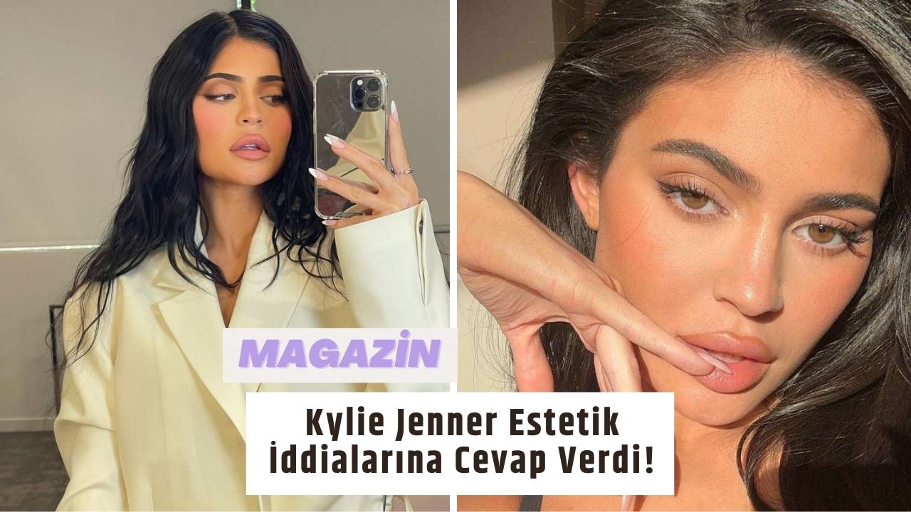 Kylie Jenner Estetik İddialarına Cevap Verdi!