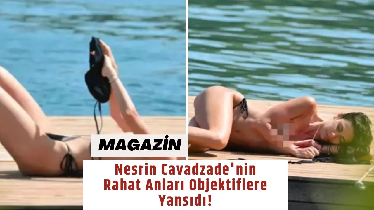 Nesrin Cavadzade'nin Rahat Anları Objektiflere Yansıdı!