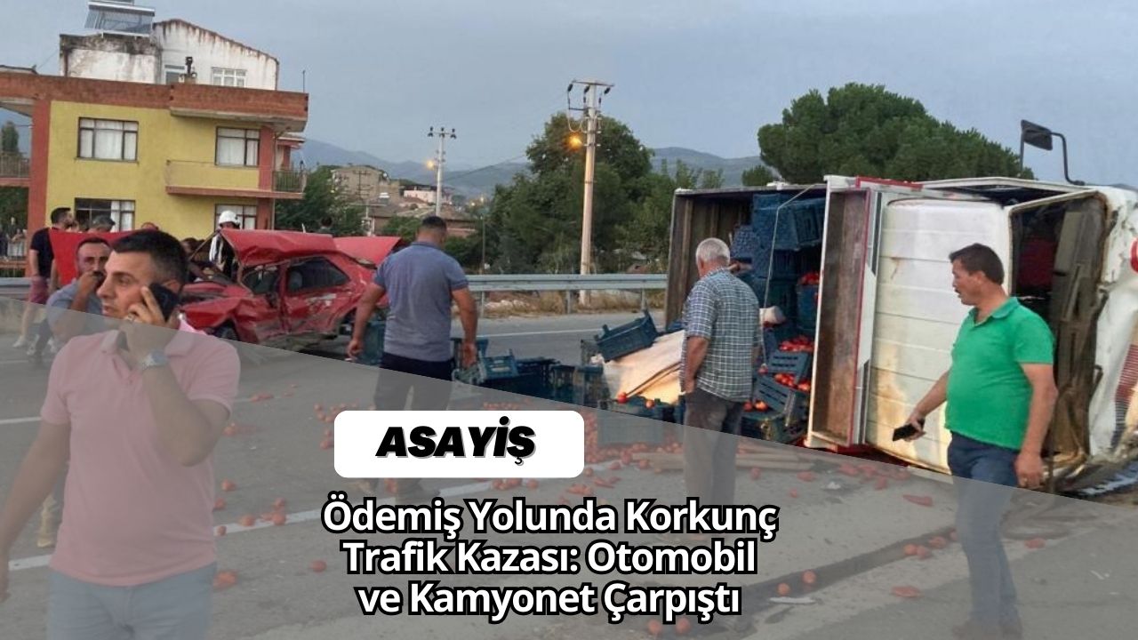 Ödemiş Yolunda Korkunç Trafik Kazası: Otomobil ve Kamyonet Çarpıştı