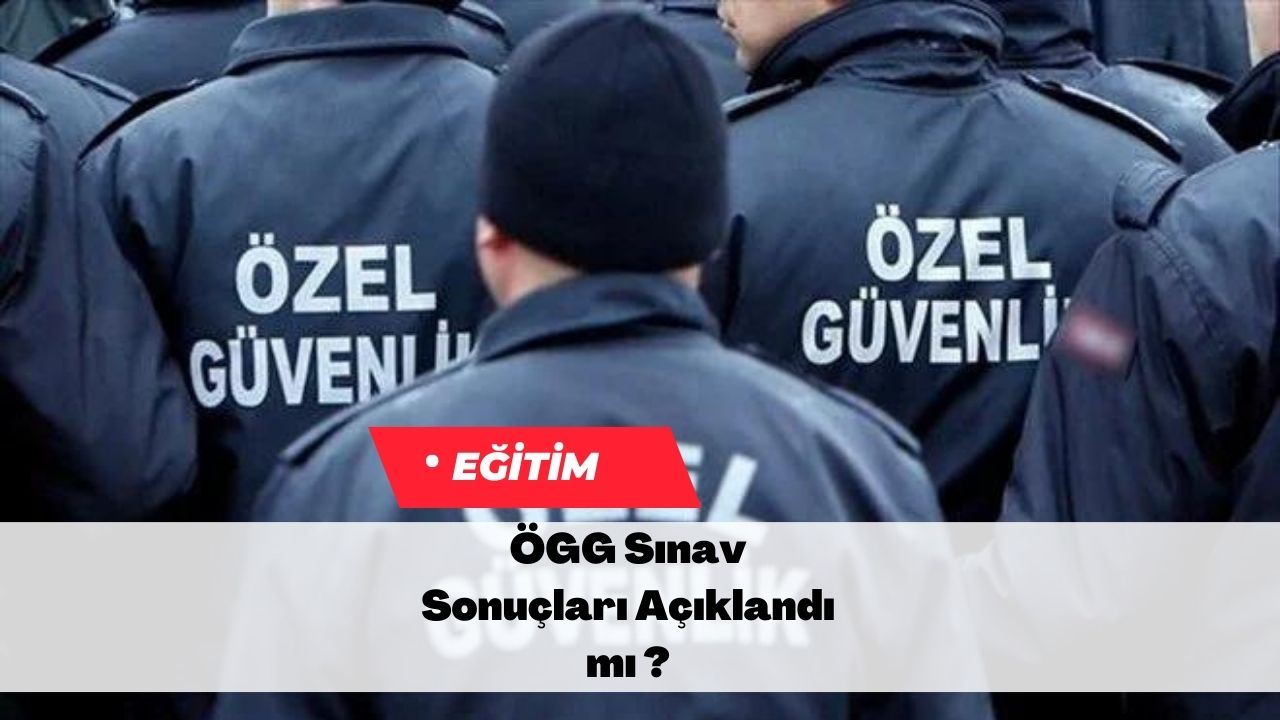 ÖGG Sınav Sonuçları Açıklandı mı ?