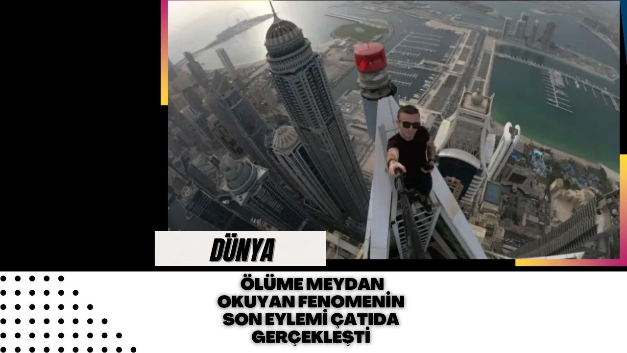 Ölüme Meydan Okuyan Fenomenin Son Eylemi Çatıda Gerçekleşti