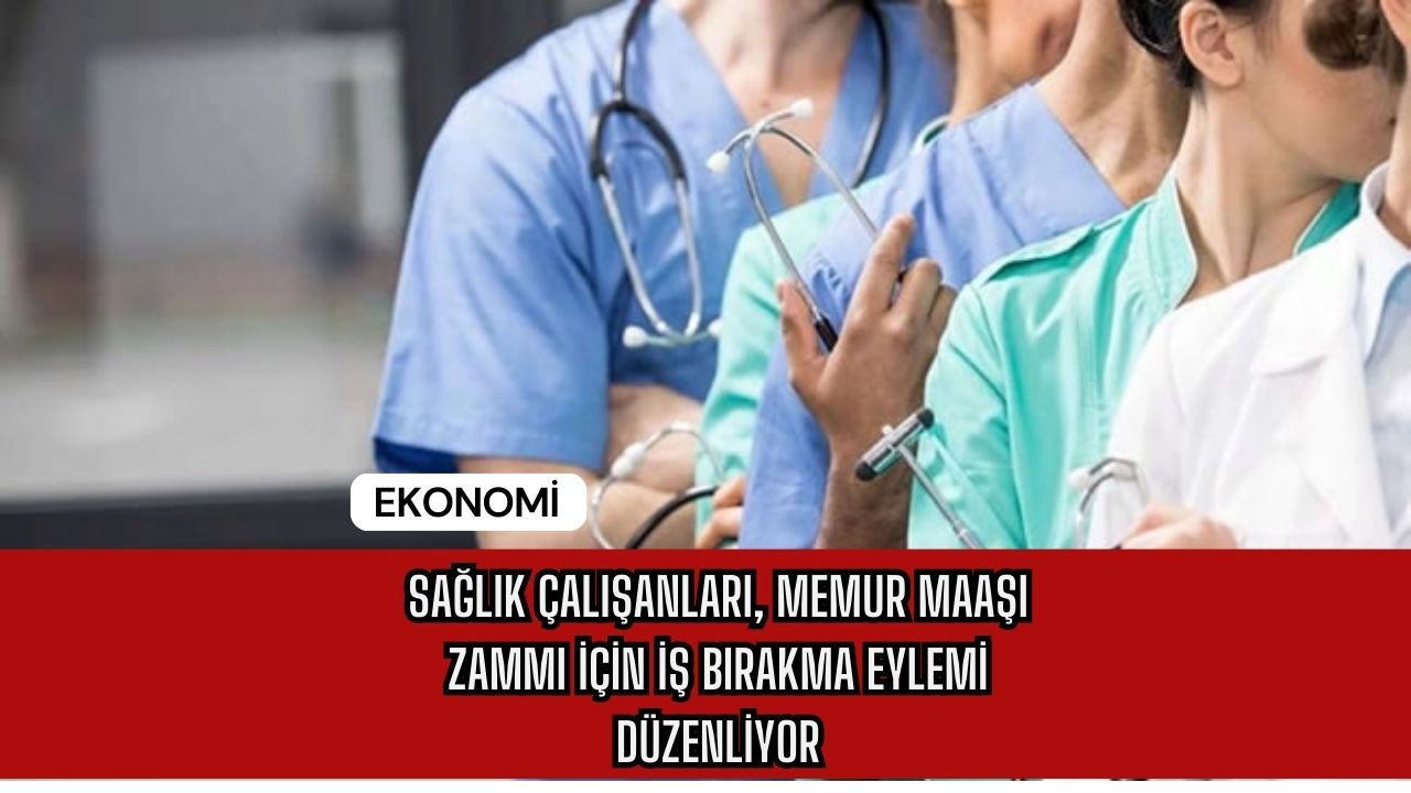 Sağlık Çalışanları, Memur Maaşı Zammı İçin İş Bırakma Eylemi Düzenliyor