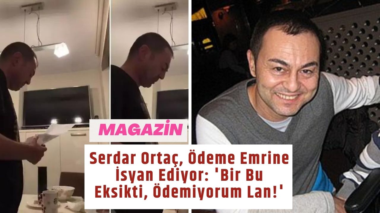 Serdar Ortaç, Ödeme Emrine İsyan Ediyor: 'Bir Bu Eksikti, Ödemiyorum Lan!'