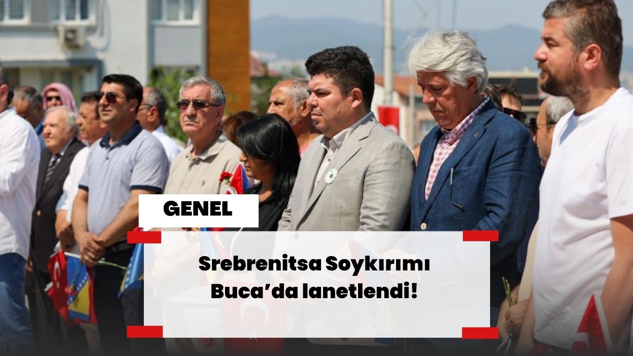Srebrenitsa Soykırımı Buca’da lanetlendi!