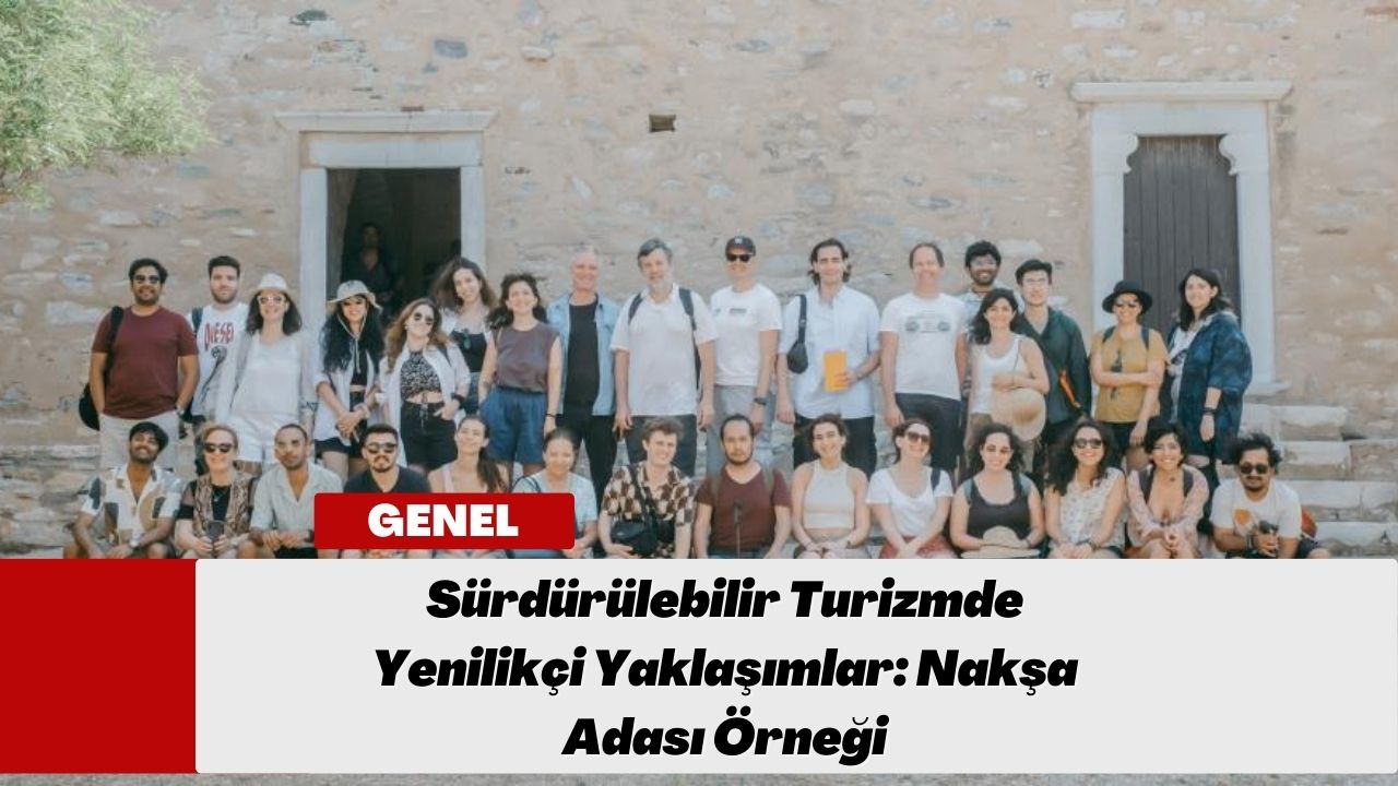 Sürdürülebilir Turizmde Yenilikçi Yaklaşımlar: Nakşa Adası Örneği