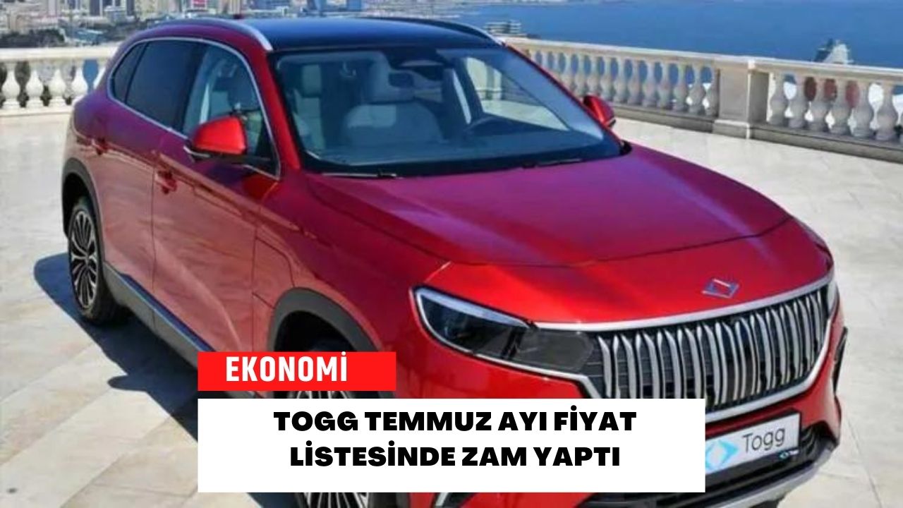 TOGG Temmuz Ayı Fiyat Listesinde Zam Yaptı