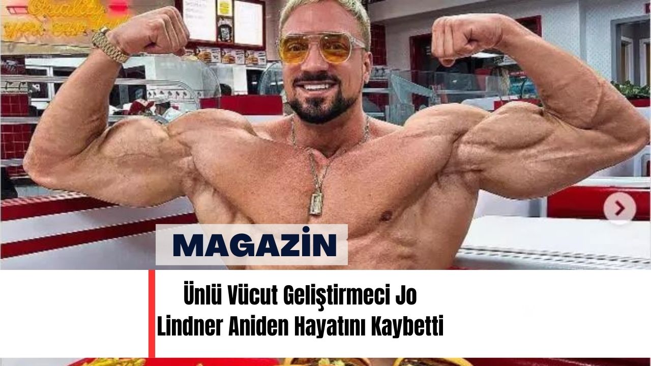 Ünlü Vücut Geliştirmeci Jo Lindner Aniden Hayatını Kaybetti