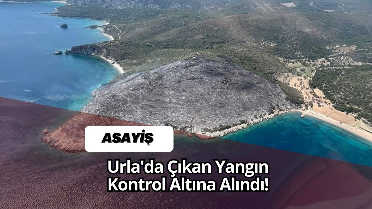 Urla'da Çıkan Yangın Kontrol Altına Alındı!