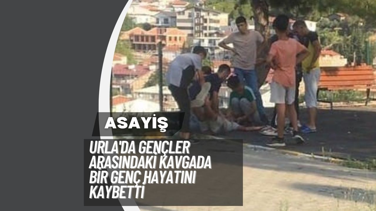 Urla'da Gençler Arasındaki Kavgada Bir Genç Hayatını Kaybetti