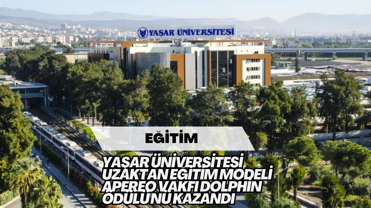 Yaşar Üniversitesi Uzaktan Eğitim Modeli Apereo Vakfı Dolphin Ödülü'nü Kazandı