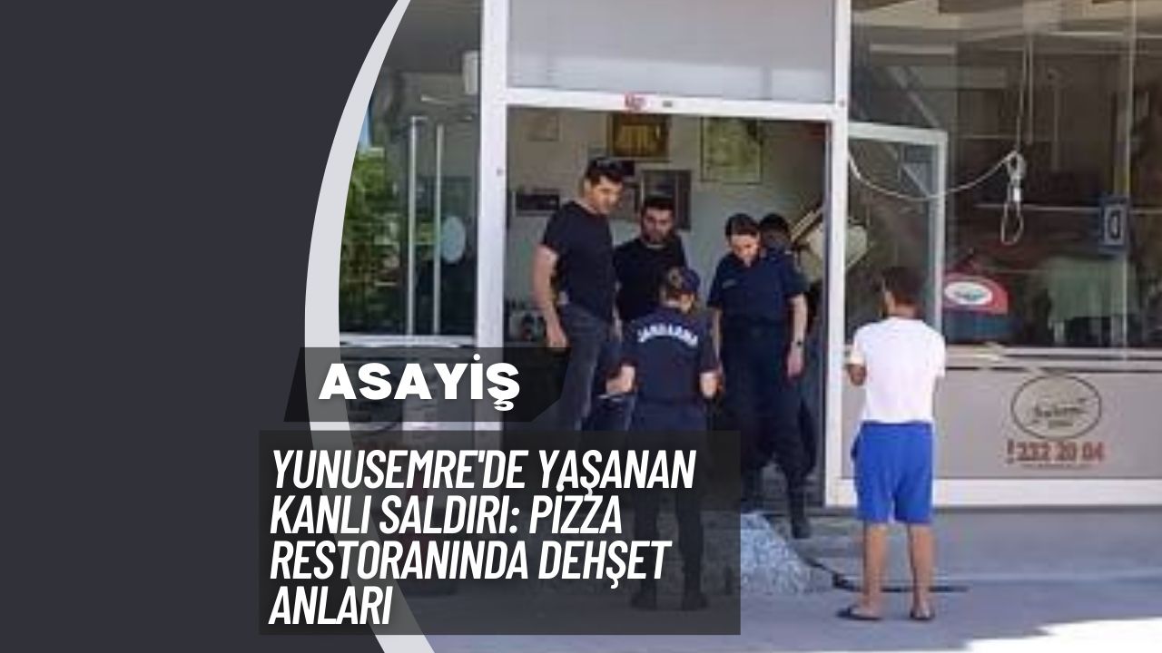 Yunusemre'de Yaşanan Kanlı Saldırı: Pizza Restoranında Dehşet Anları