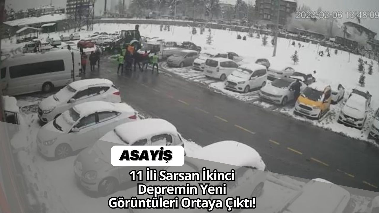 11 İli Sarsan İkinci Depremin Yeni Görüntüleri Ortaya Çıktı!