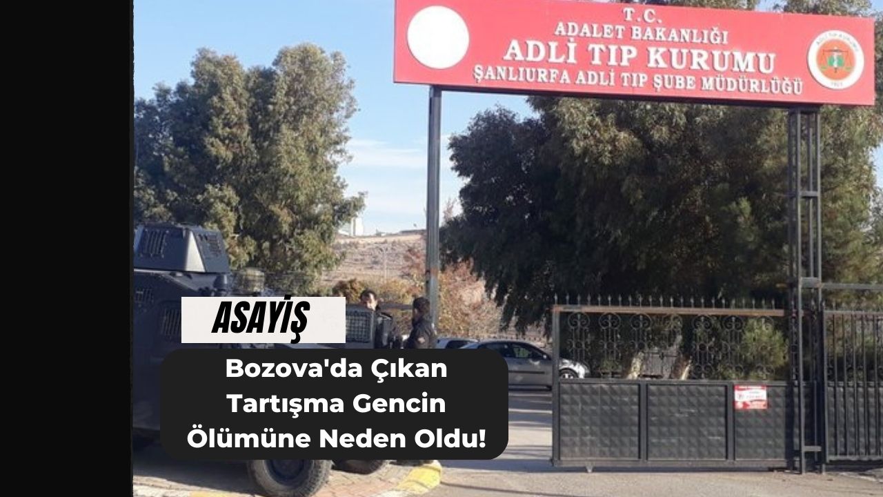 Bozova'da Çıkan Tartışma Gencin Ölümüne Neden Oldu!