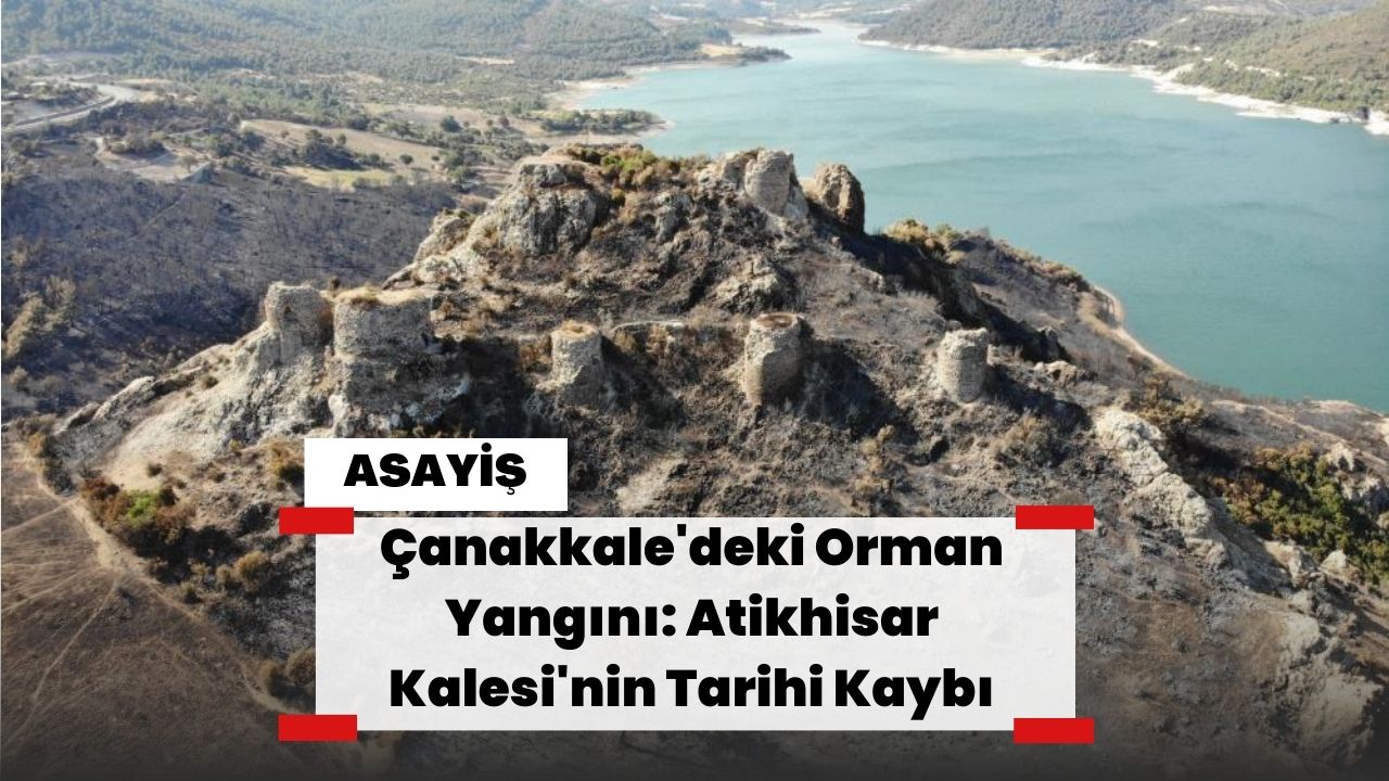 Çanakkale'deki Orman Yangını: Atikhisar Kalesi'nin Tarihi Kaybı