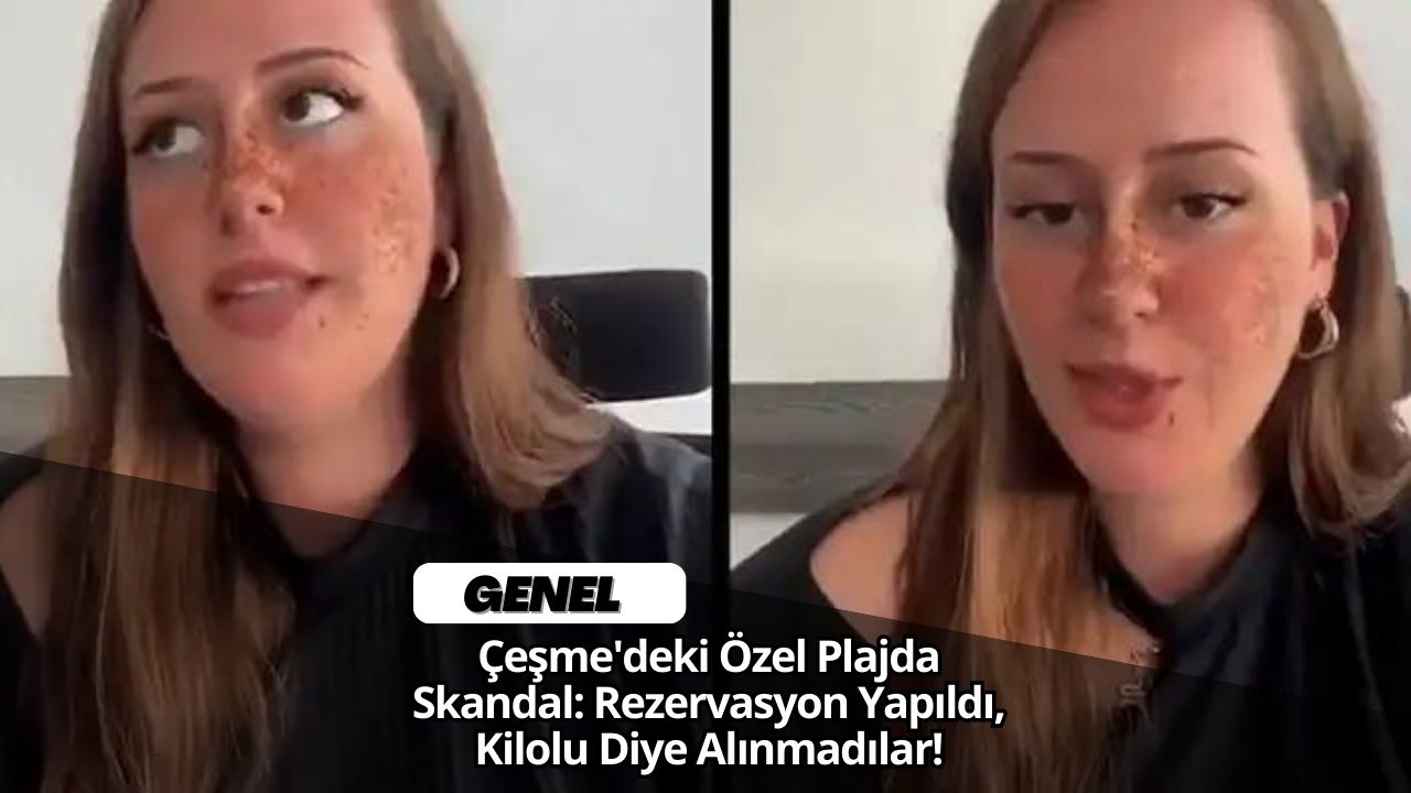 Çeşme'deki Özel Plajda Skandal: Rezervasyon Yapıldı, Kilolu Diye Alınmadılar!