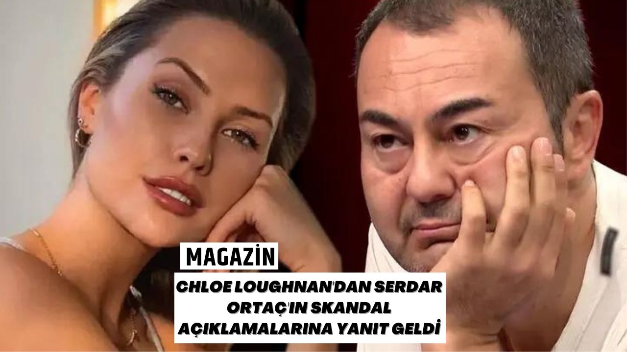 Chloe Loughnan'dan Serdar Ortaç'ın Skandal Açıklamalarına Yanıt Geldi