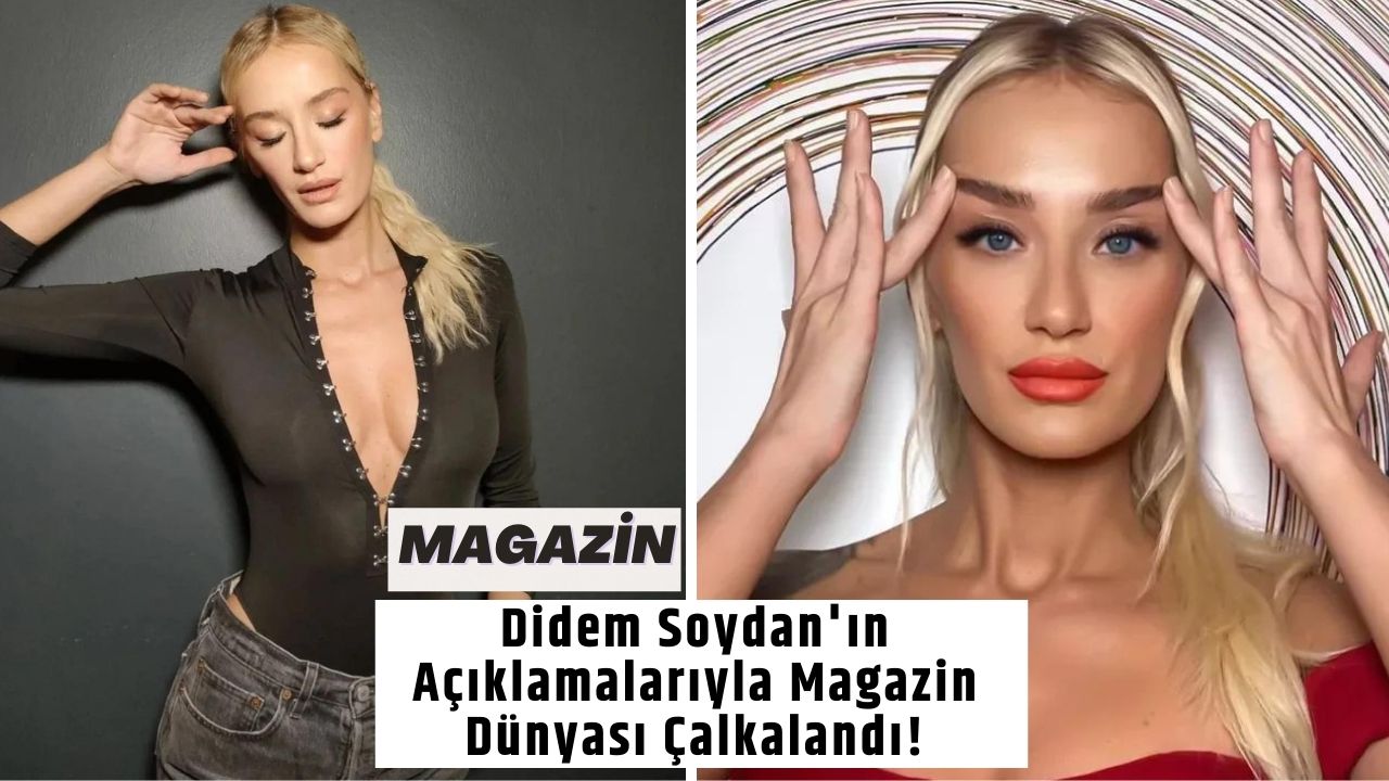 Didem Soydan'ın Açıklamalarıyla Magazin Dünyası Çalkalandı!