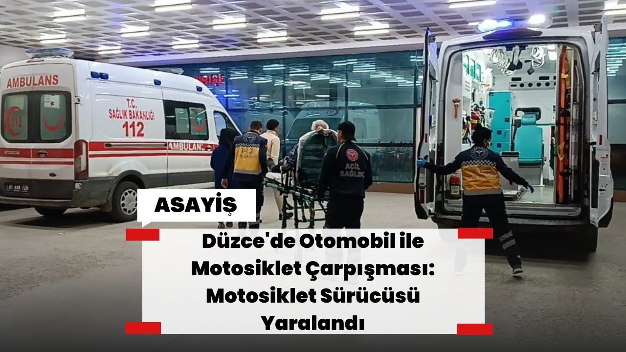 Düzce'de Otomobil ile Motosiklet Çarpışması: Motosiklet Sürücüsü Yaralandı