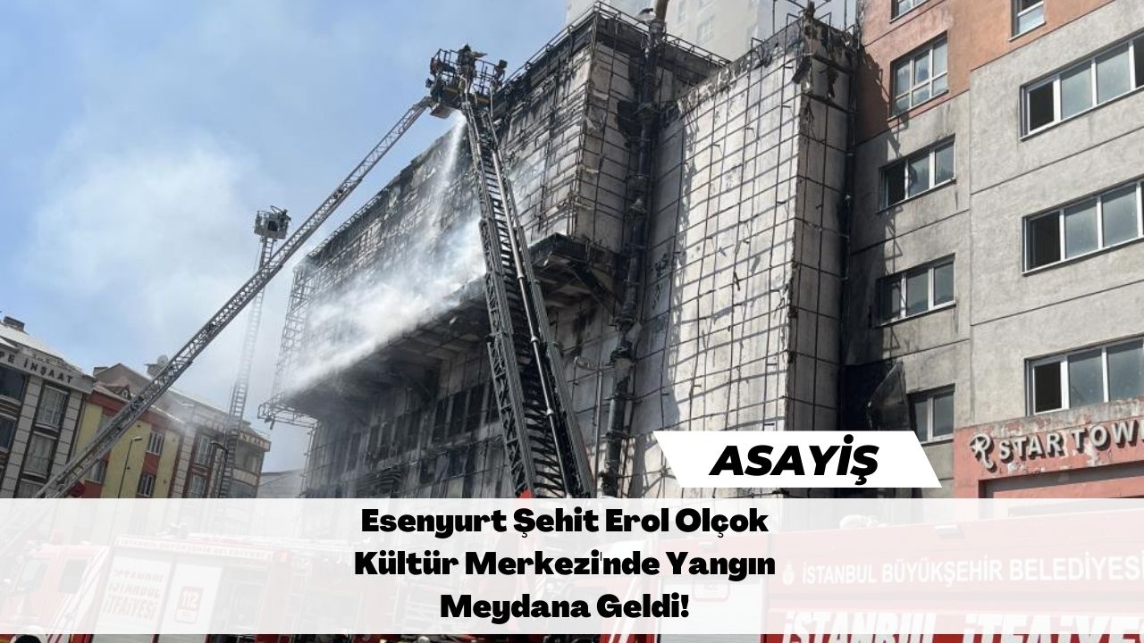 Esenyurt Şehit Erol Olçok Kültür Merkezi'nde Yangın Meydana Geldi!