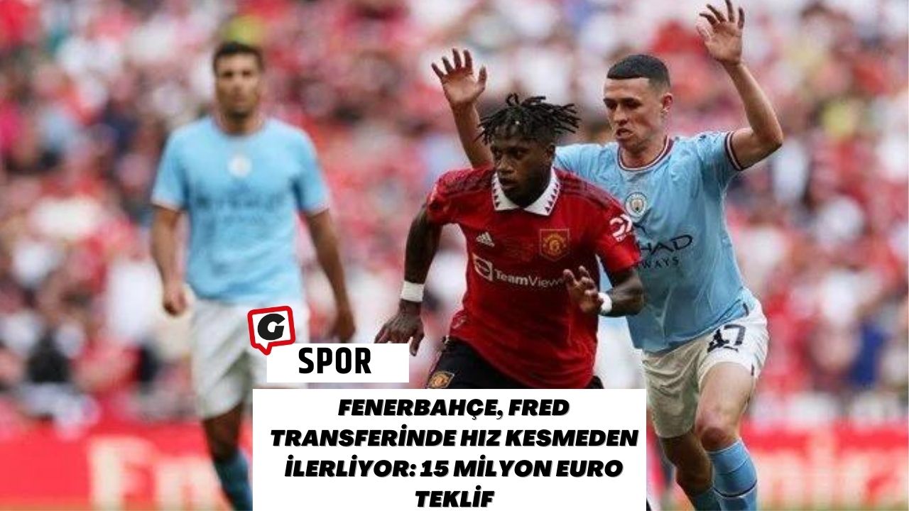Fenerbahçe, Fred Transferinde Hız Kesmeden İlerliyor: 15 Milyon Euro Teklif