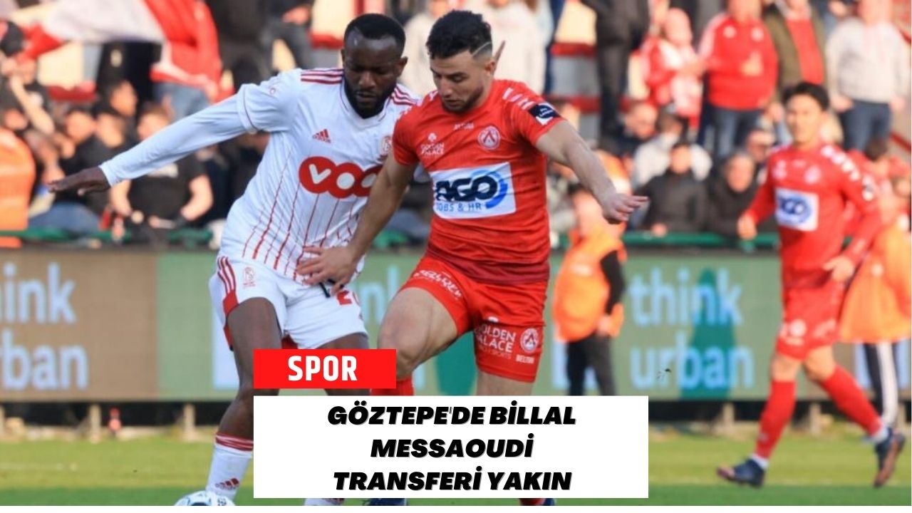 Göztepe'de Billal Messaoudi Transferi Yakın