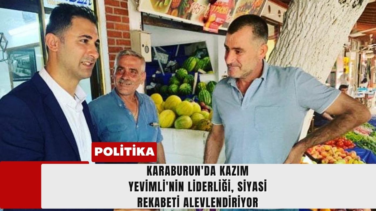 Karaburun'da Kazım Yevimli'nin Liderliği, Siyasi Rekabeti Alevlendiriyor