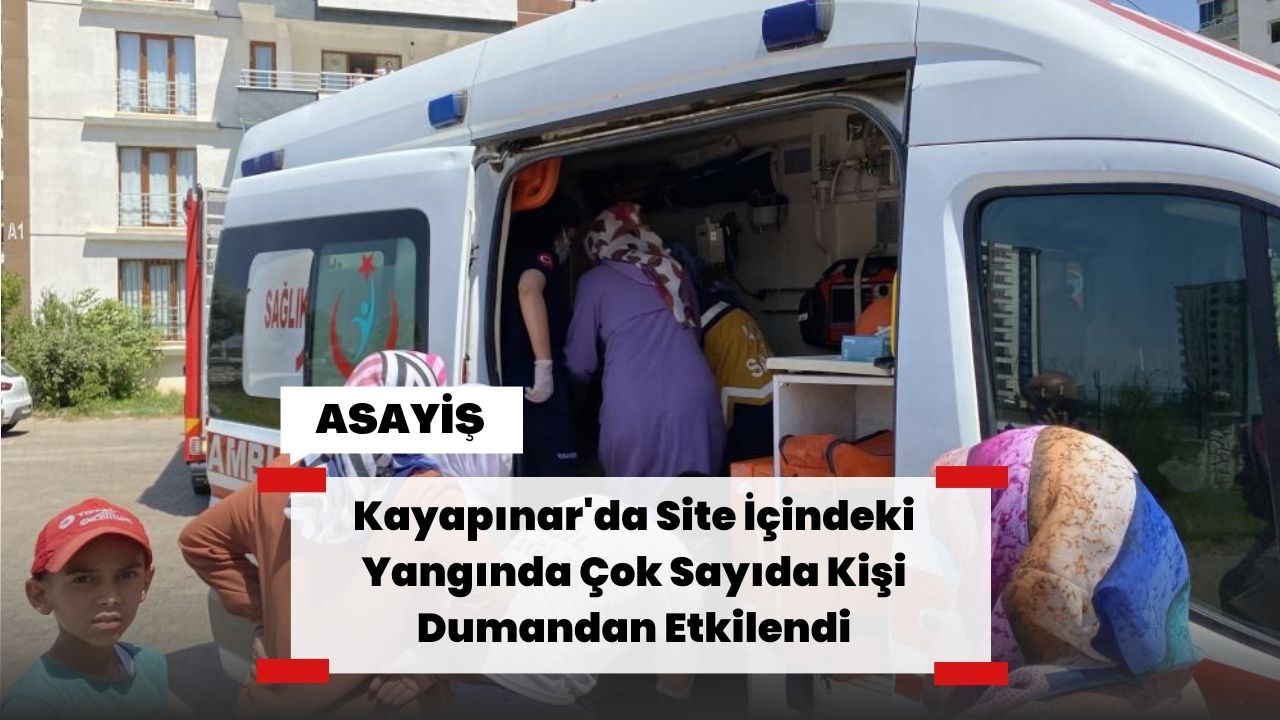 Kayapınar'da Site İçindeki Yangında Çok Sayıda Kişi Dumandan Etkilendi