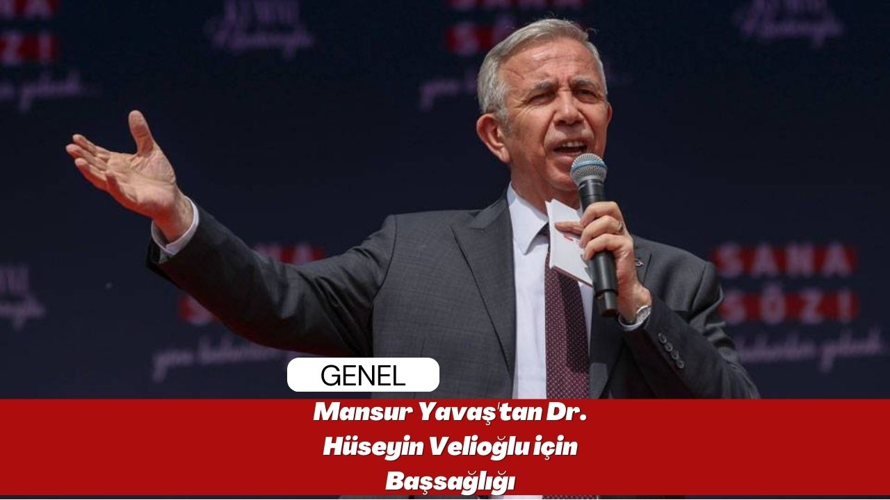 Mansur Yavaş'tan Dr. Hüseyin Velioğlu için Başsağlığı