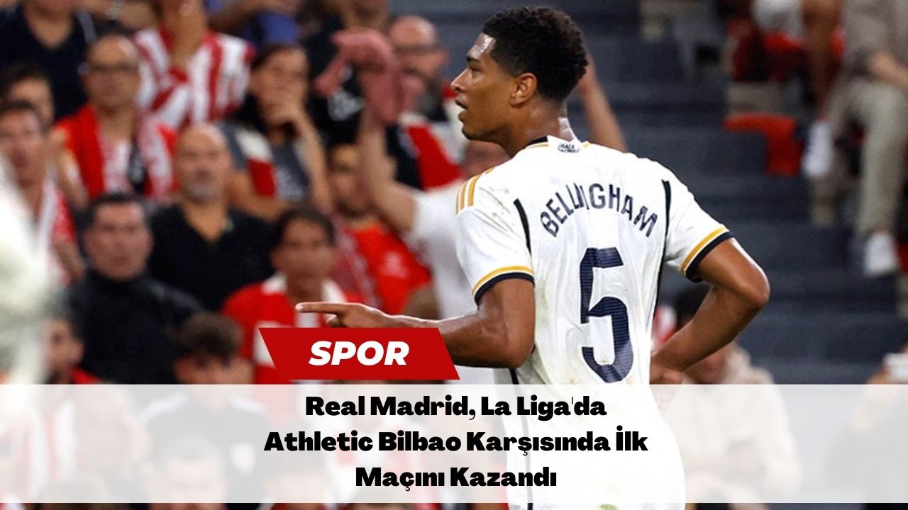 Real Madrid, La Liga'da Athletic Bilbao Karşısında İlk Maçını Kazandı