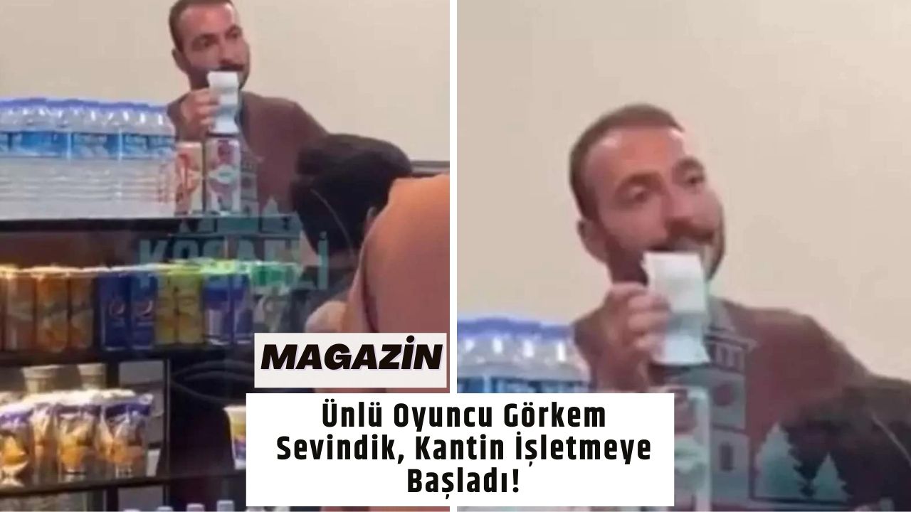 Ünlü Oyuncu Görkem Sevindik, Kantin İşletmeye Başladı!