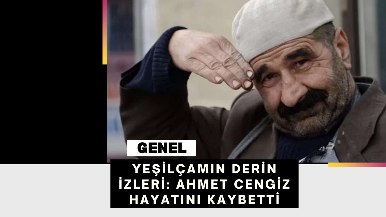 Yeşilçamın Derin İzleri: Ahmet Cengiz Hayatını Kaybetti