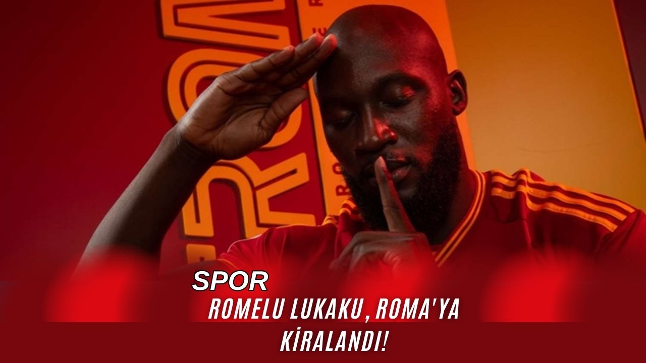 Romelu Lukaku, Roma'ya Kiralandı!