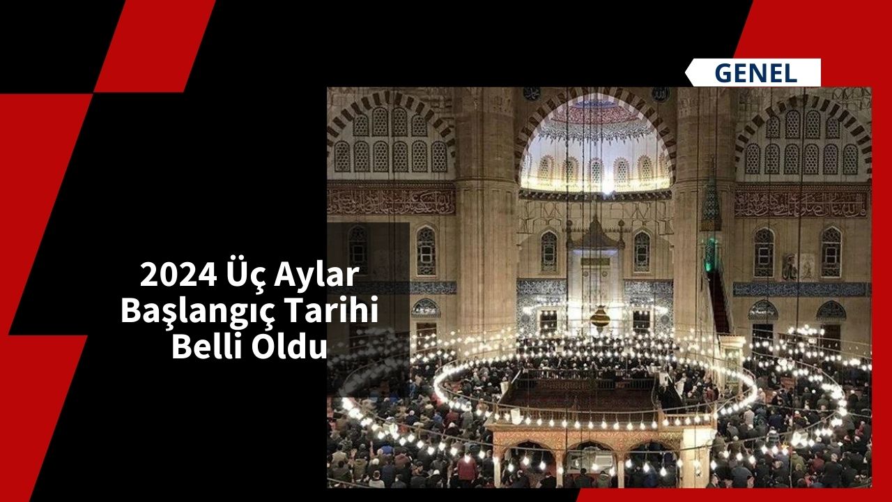 2024 Üç Aylar Başlangıç Tarihi Belli Oldu