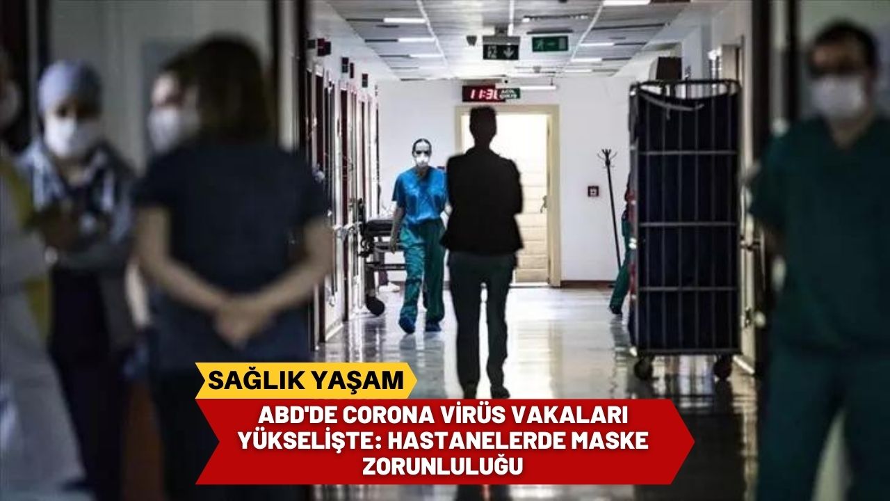 ABD'de corona virüs vakaları yükselişte: Hastanelerde maske zorunluluğu